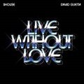LIVE WITHOUT LOVE Chords Shouse and David Guetta