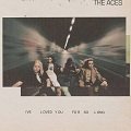 I’VE LOVED YOU FOR SO LONG Chords The Aces